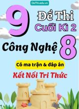 9 Đề thi cuối kì 2 Công nghệ Lớp 8 có ma trận & đáp án (Kết nối tri thức)